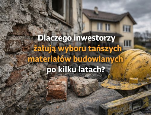 Dlaczego inwestorzy żałują wyboru tańszych materiałów budowlanych po kilku latach?
