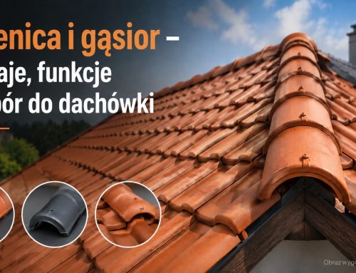 Kalenica i gąsior – rodzaje, funkcje i dobór do dachówki